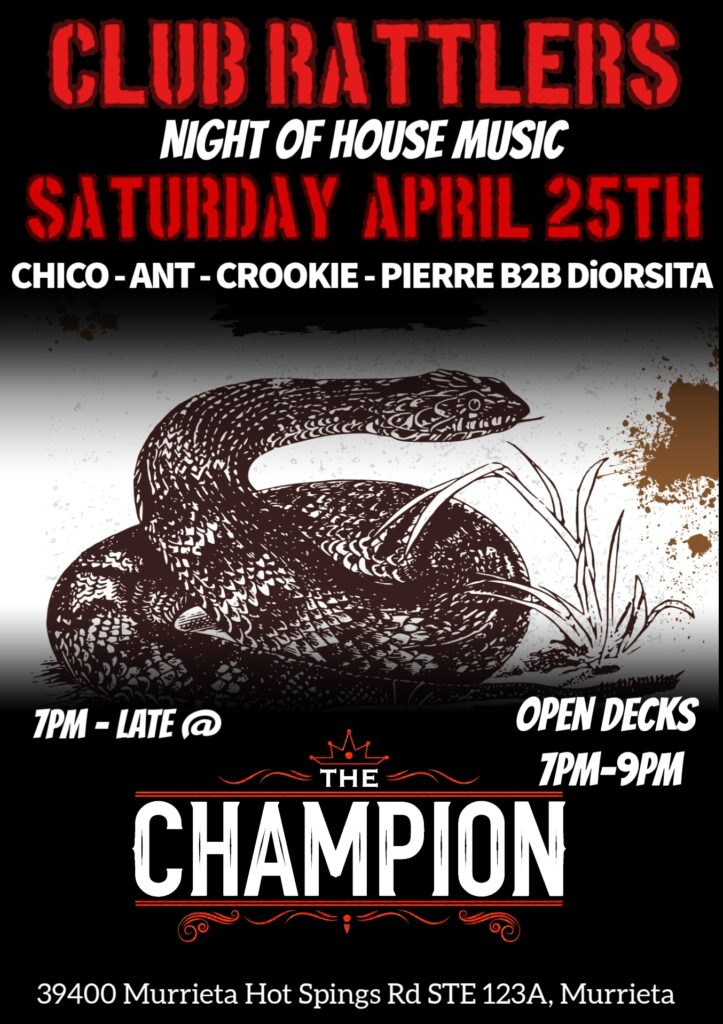 Flyer for “Club Rattlers: Night of House Music” on Saturday, April 25th at The Champion in Murrieta. Black background with red distressed text and a coiled rattlesnake illustration. Lineup: Chico, Ant, Crookie, Pierre B2B Diorsita. Open decks 7–9PM, event 7PM–late. Address listed.